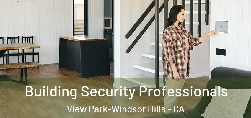 Building Security Professionals View Park-Windsor Hills - CA