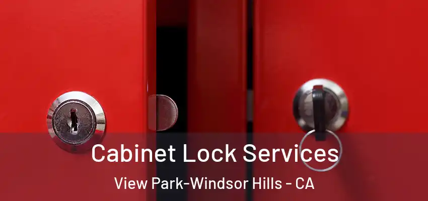  Cabinet Lock Services View Park-Windsor Hills - CA