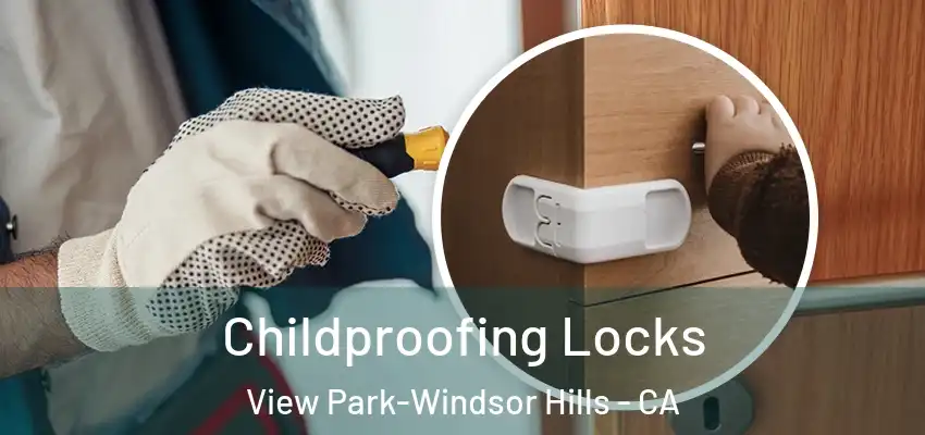Childproofing Locks View Park-Windsor Hills - CA