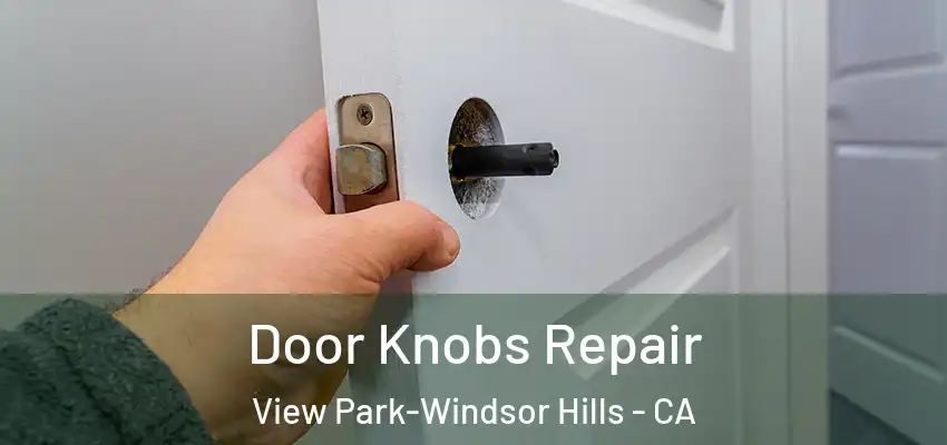  Door Knobs Repair View Park-Windsor Hills - CA