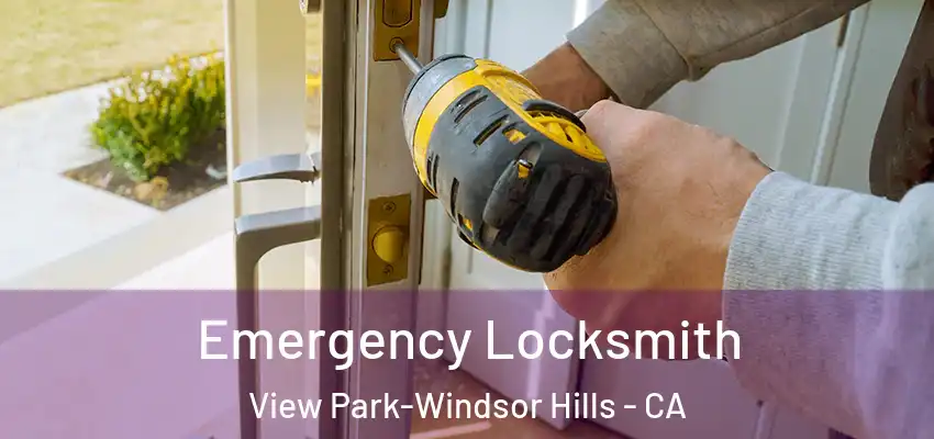 Emergency Locksmith View Park-Windsor Hills - CA