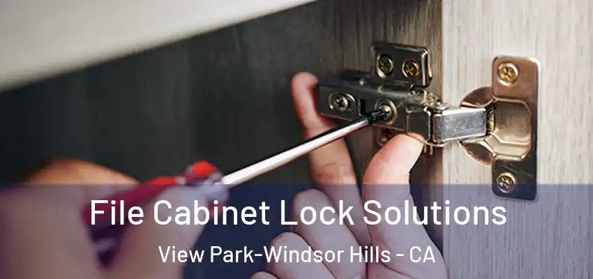  File Cabinet Lock Solutions View Park-Windsor Hills - CA