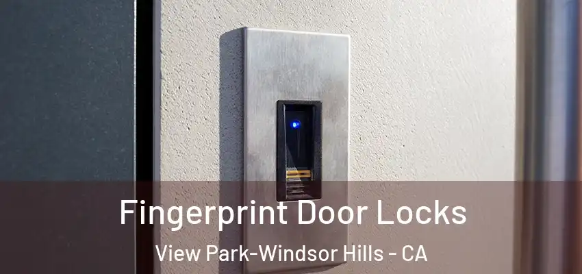 Fingerprint Door Locks View Park-Windsor Hills - CA