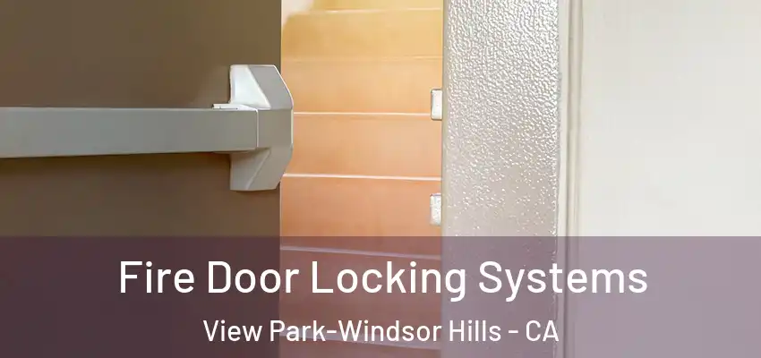 Fire Door Locking Systems View Park-Windsor Hills - CA