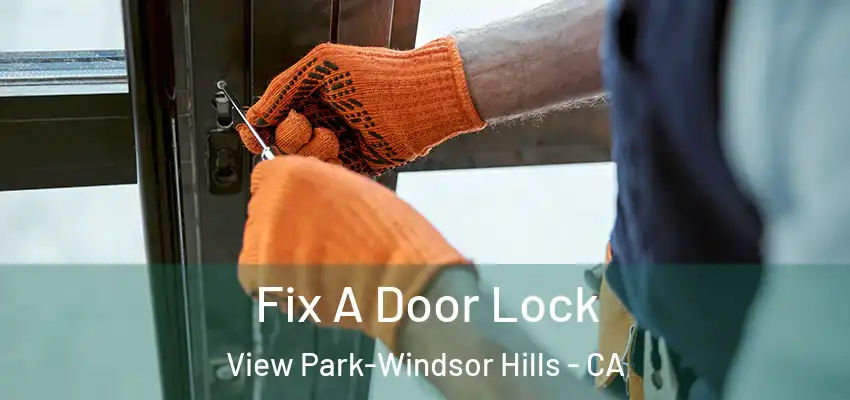  Fix A Door Lock View Park-Windsor Hills - CA