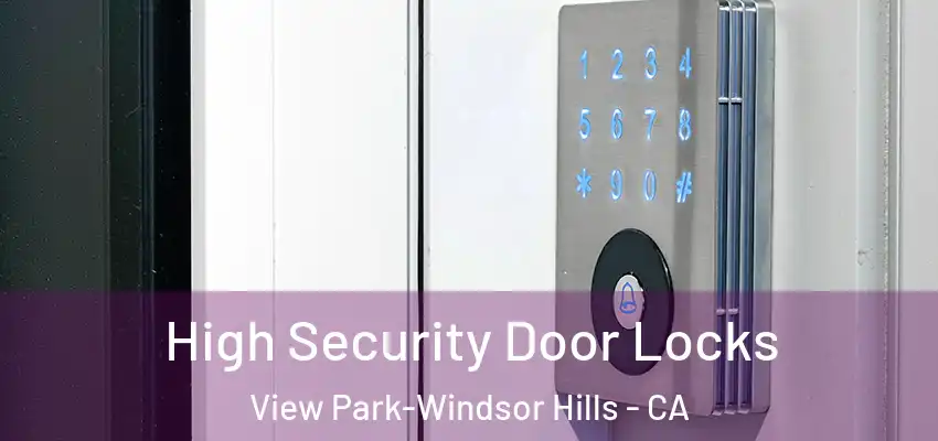 High Security Door Locks View Park-Windsor Hills - CA