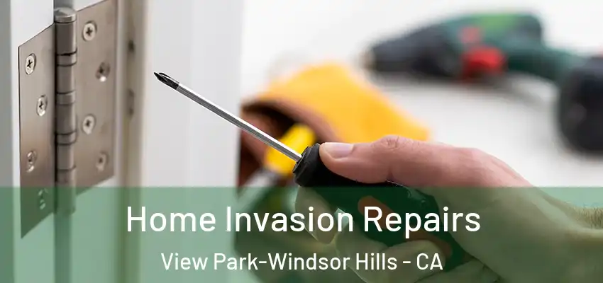 Home Invasion Repairs View Park-Windsor Hills - CA