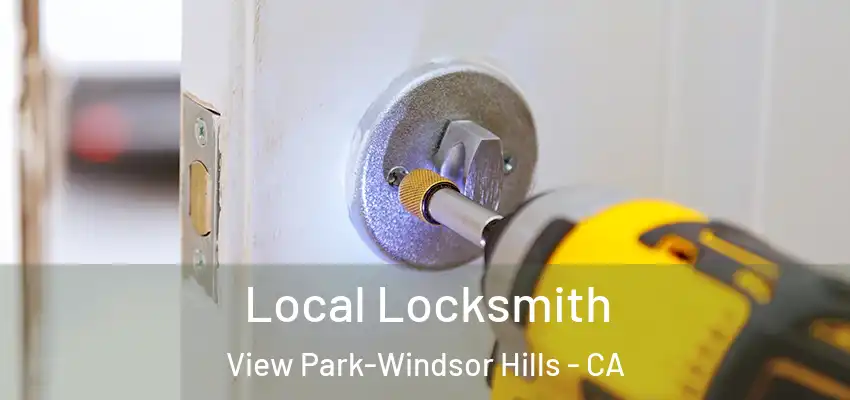 Local Locksmith View Park-Windsor Hills - CA