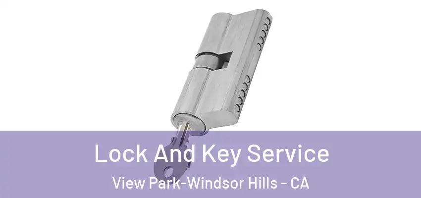  Lock And Key Service View Park-Windsor Hills - CA