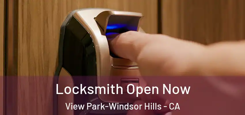 Locksmith Open Now View Park-Windsor Hills - CA