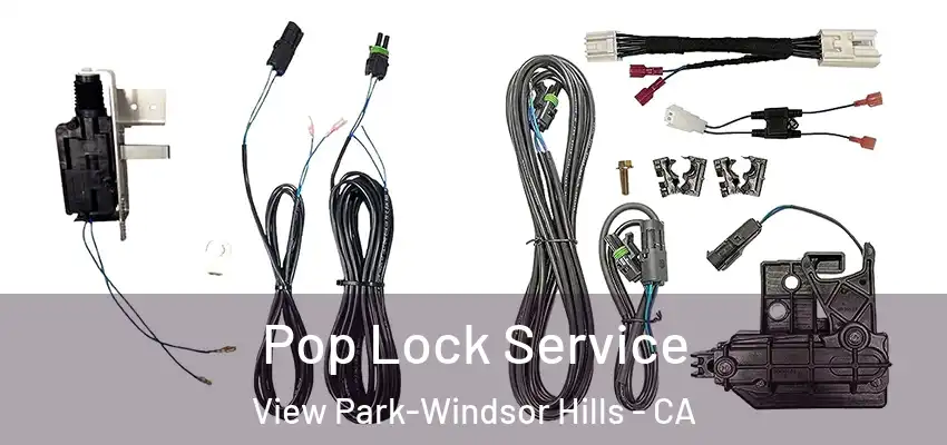 Pop Lock Service View Park-Windsor Hills - CA