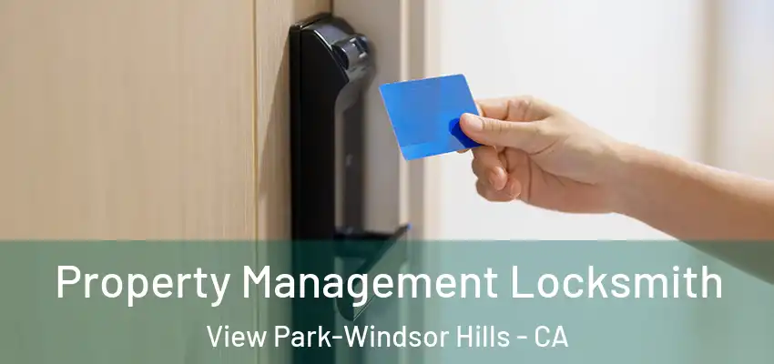 Property Management Locksmith View Park-Windsor Hills - CA