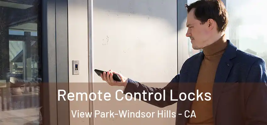 Remote Control Locks View Park-Windsor Hills - CA