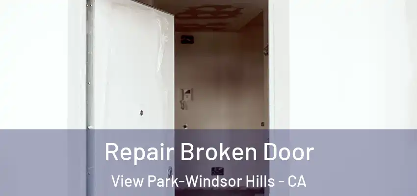 Repair Broken Door View Park-Windsor Hills - CA