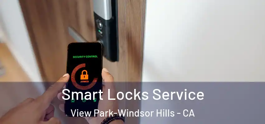  Smart Locks Service View Park-Windsor Hills - CA