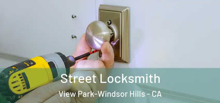 Street Locksmith View Park-Windsor Hills - CA